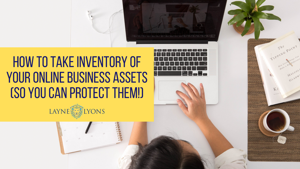 How to Take Inventory Of Your Online Business Assets (so you can protect them!)