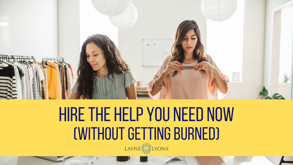 Hire the help you need NOW (without getting burned)