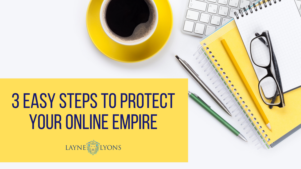 3 Easy Steps to Protect Your Online Empire